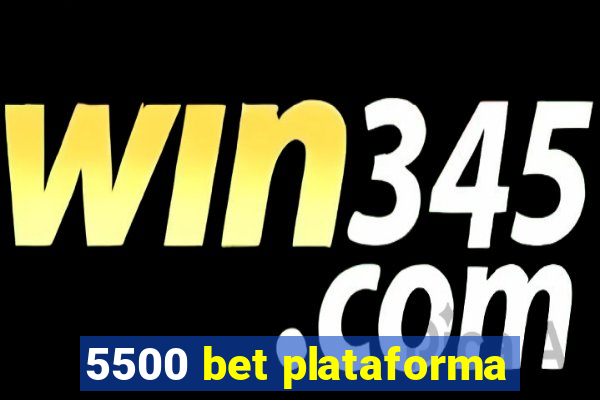 5500 bet plataforma